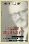 Sie nannten ihn Verräter: Auf den Spuren meines Großvaters zwischen Ost und West