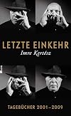 Letzte Einkehr: Tageb&uuml;cher 2001-2009 Mit einem Prosafragment