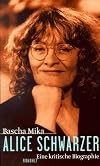 Alice Schwarzer. Eine kritische Biographie