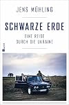 Schwarze Erde: Eine Reise durch die Ukraine