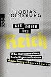 Die Reise ins Reich: Unter Rechtsextremisten, Reichsbürgern und anderen Verschwörungstheoretikern