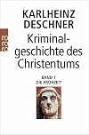 Kriminalgeschichte des Christentums. 1. Die Frühzeit. Von den Ursprüngen im Alten Testament bis zum Tod des hl. Augustinus.