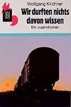 Wir durften nichts davon wissen. Ein Jugendroman. ( Ab 12 J.).