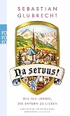 Na servus!: Wie ich lernte, die Bayern zu lieben