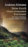 Reise durch einen einsamen Kontinent: Unterwegs in Kolumbien, Ecuador, Peru, Bolivien und Chile