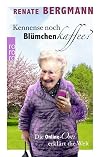 Kennense noch Bl&uuml;mchenkaffee?: Die Online-Omi erkl&auml;rt die Welt