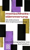 Menschheitsdämmerung : Ein Dokument des Expressionismus : mit Biographien und Bibliographien