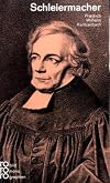 Friedrich Daniel Ernst Schleiermacher. Mit Selbstzeugnissen und Bilddokumenten.