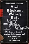 Viel Rücken. Wenig Rat: Wie ich der Ursache meiner Schmerzen auf die Spur kam. Ein Kreuz-Krimi