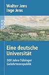 Eine deutsche Universität: 500 Jahre Tübinger Gelehrtenrepublik
