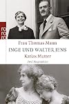 Frau Thomas Mann. Katias Mutter: Zwei Biographien