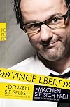 Denken Sie selbst! Sonst tun es andere für Sie / Machen Sie sich frei!: Sonst tut es keiner für Sie