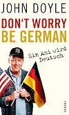 Don't worry, be German: Ein Ami wird deutsch