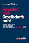 Formularbuch Gesellschaftsrecht : Muster und Erläuterungen für alle Rechtsformen, Konzerne und Umwandlungen mit Steuer- und Kostenanmerkungen