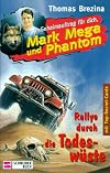 Rallye durch die Todeswüste. Geheimauftrag für dich, Mark Mega und Phantom 05. ( Ab 10 J.)