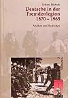 Deutsche in der Fremdenlegion 1870 - 1965. Mythen und Realit&auml;ten