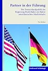Partner in der Führung. Die Deutschlandpolitik der Regierung Bush/Baker als Faktor amerikanischen Machterhalts
