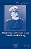 Das Bismarck-Problem in der Geschichtsschreibung : biographische Perspektiven seit 1970