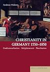 Christianity in Germany 1550-1850: Confessionalization - Enlightenment - Pluralization