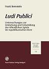 Ludi publici: Untersuchungen zur Entstehung und Entwicklung der offentlichen Spiele im republikanischen Rom