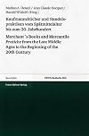 Kaufmannsbücher und Handelspraktiken vom Spätmittelalter bis zum beginnenden 20. Jahrhundert = Merchant's books and mercantile Pratiche from the late middle ages to the beginning of the 20th century