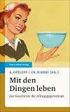 Mit den Dingen leben zur Geschichte der Alltagsgegenstände