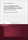 La corruption à la fin de la république romaine (IIe-Ier s. av. J.-C.): aspects politiques et financiers