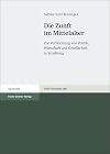Die Zunft im Mittelalter: Zur Verflechtung von Politik, Wirtschaft und Gesellschaft in Straßburg (Vierteljahrschrift für Sozial- Und Wirtschaftsgeschichte - B)