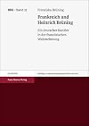 Frankreich und Heinrich Brüning : ein deutscher Kanzler in der französischen Wahrnehmung