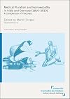 Medical pluralism and homoeopathy in India and Germany (1810-2010) : a comparison of practices