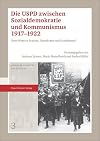 Die Uspd Zwischen Sozialdemokratie Und Kommunismus 1917-1922: Neue Wege Zu Frieden, Demokratie Und Sozialismus? (Weimarer Schriften Zur Republik) (German Edition)