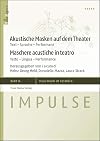 Akustische Masken auf dem Theater Text - Sprache - Performanz = Maschere acustiche in teatro : testo - lingua - performance