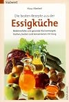 Die besten Rezepte aus der Essigküche