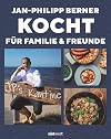Jan-Philipp Berner kocht: für Familie und Freunde