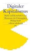 Digitaler Kapitalismus: Markt und Herrschaft in der Ökonomie der Unknappheit (edition suhrkamp)