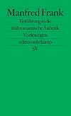 Einführung in die frühromantische Ästhetik: Vorlesungen (Edition Suhrkamp) (German Edition)