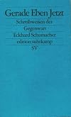 Gerade eben jetzt. Schreibweisen der Gegenwart.