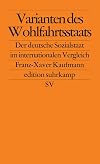Varianten des Wohlfahrtsstaats. Der deutsche Sozialstaat im internationalen Vergleich.