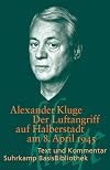Suhrkamp BasisBibliothek : Kluge : Der Luftangriff auf Halberstadt am 8. April 1945