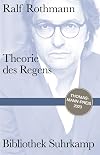 Theorie des Regens: Notizen | Persönliche wie lyrische Momentaufnahmen aus den Erinnerungen eines Autors (Bibliothek Suhrkamp)