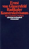 Radical Constructivism: A Way of Knowing and Learning