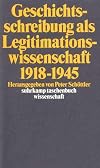 Geschichtsschreibung als Legitimationswissenschaft 1918-1945 (Suhrkamp Taschenbuch Wissenschaft) (German Edition)