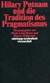 Hilary Putnam und die Tradition des Pragmatismus (suhrkamp taschenbuch wissenschaft)