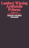 Artificial Presence: Philosophical Studies in Image Theory (Cultural Memory in the Present)