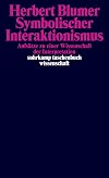 Symbolischer Interaktionismus: Aufsätze zu einer Wissenschaft der Interpretation (suhrkamp taschenbuch wissenschaft)