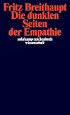 Die dunklen Seiten der Empathie (suhrkamp taschenbuch wissenschaft)
