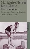 Eine Zierde f&uuml;r den Verein: Roman vom Rauchen, Sporteln, Lieben und Verkaufen