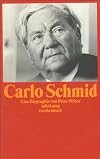 Carlo Schmid 1896 - 1979. Eine Biographie.