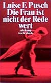 Die Frau ist nicht der Rede wert : Aufsätze, Reden und Glossen