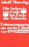 Die Schweiz am Ende. Am Ende der Schweiz. Erinnerungen an mein Land vor 1991